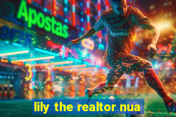 lily the realtor nua